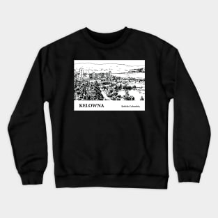 Kelowna British Columbia Crewneck Sweatshirt